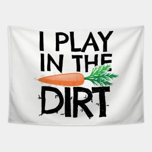 'I Play In The Dirt' Hilarous Gardening Gift Tapestry