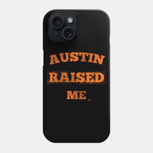 Austin Raised Me Phone Case