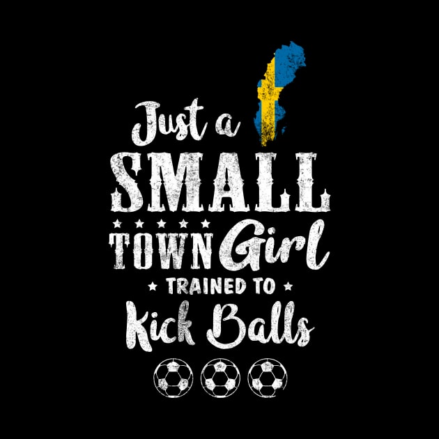 Just a Small Town Girl Sweden Soccer Tshirt by zurcnami