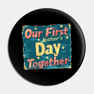 Our First Mother’s Day Together Pin