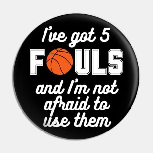 Basketball - I've Got 5 Fouls (white text) Pin