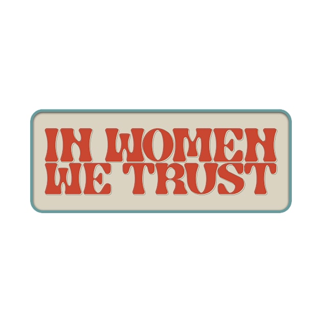 In Women We Trust by WitchPlease