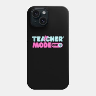 Teacher Mode Off Phone Case