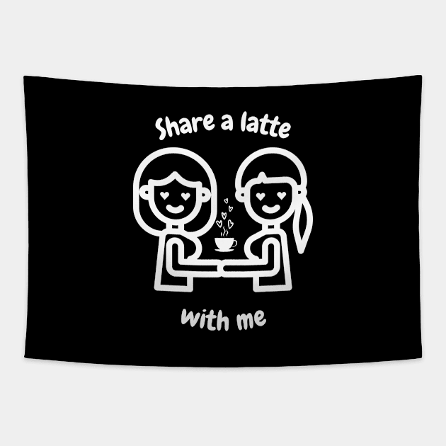Share a latte with me lesbian T-Shirt, Hoodie, Apparel, Mug, Sticker, Gift design Tapestry by SimpliciTShirt