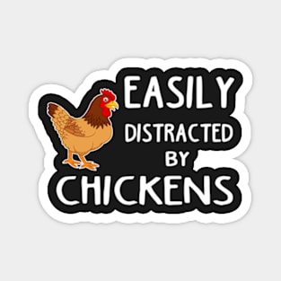 Funny Easily Distracted By Chickens gift for girlfriend, boyfiend, wife husband, son, daughter. Magnet