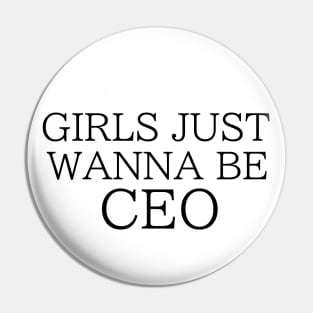 Girls Just Wanna Be CEO Pin