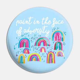 Watercolor Rainbows - Paint In The Face Of Adversity - White Pin