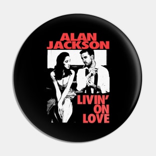 Livin' on Love Alan Jackson Pin