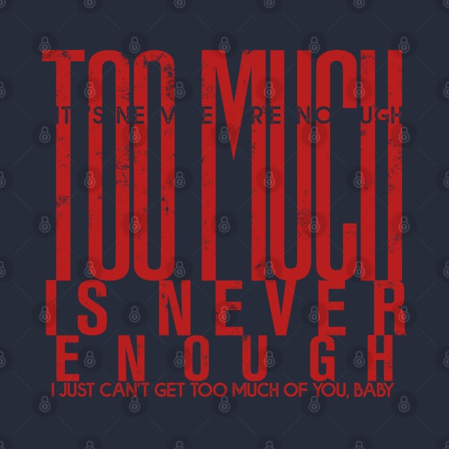 Too much is never enough by Pictozoic