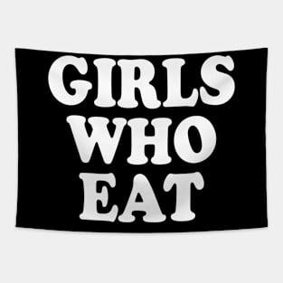 Girls who eat Tapestry