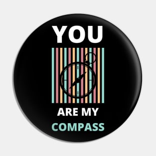 You are my compass Pin