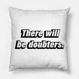 There will be doubters Pillow