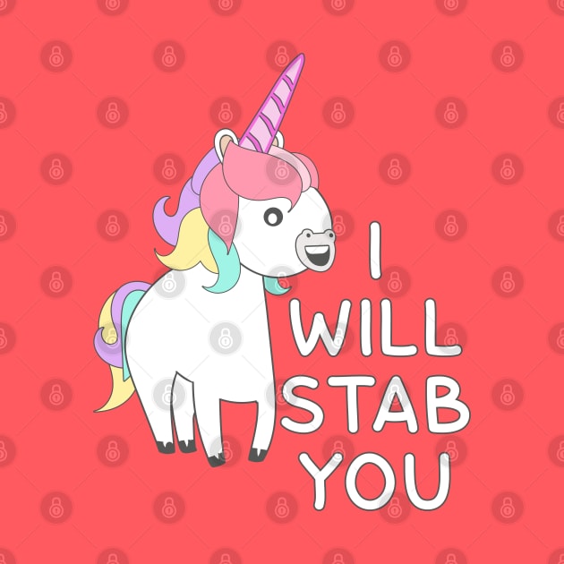 Unicorn I Will Stab You by Liberty Art