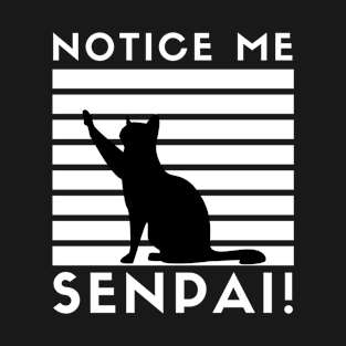 notice me senpai - Cat T-Shirt