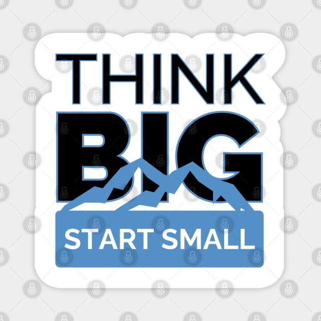 Progressive Mindset: Think Big, Start Small Magnet by vk09design