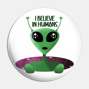 Alien UFO I Believe in Humans Mint Pin