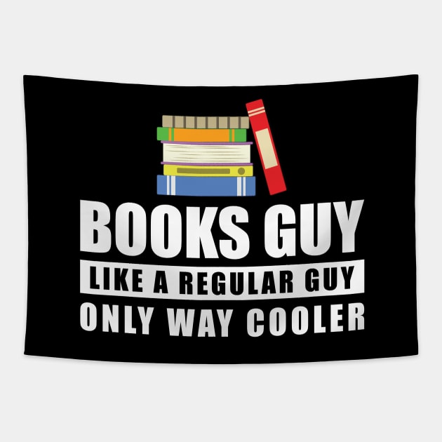 Books Guy Like A Regular Guy Only Way Cooler - Funny Quote Tapestry by DesignWood Atelier
