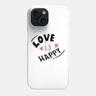 LOVE IS HAPPY Phone Case