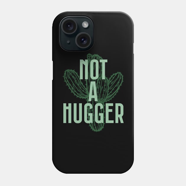 Not A Hugger - Cactus Lover Gift Phone Case by poppoplover