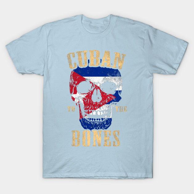 Discover Cuban To The Bones - Cuba - T-Shirt