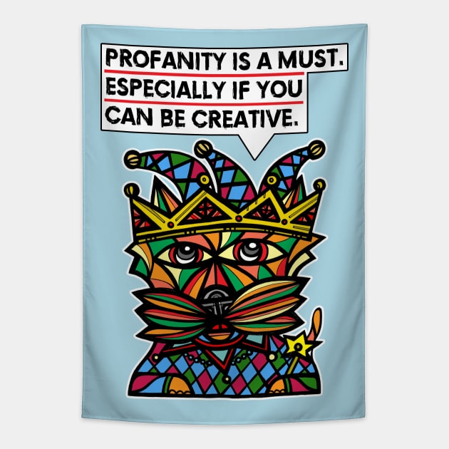 "Profanity is a must, especially if you can be creative." Tapestry by The BuddaKats