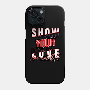 Show your love for wildlife Phone Case