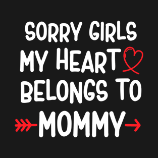 Sorry girls my heart belongs to mommy T-Shirt