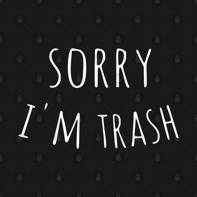 sorry im trash by FandomizedRose