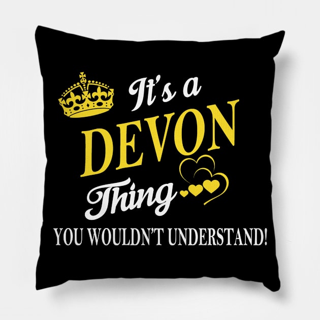 Its DEVON Thing You Wouldnt Understand Pillow by Fortune