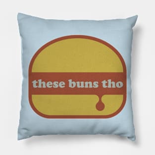 These Buns Tho!!! Pillow