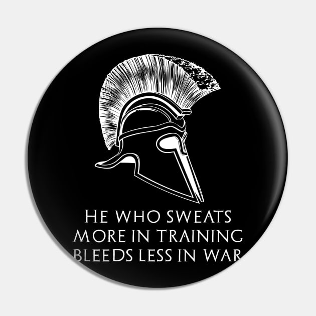 Motivational Quote - He who sweats more in training bleeds less in war Pin by Styr Designs