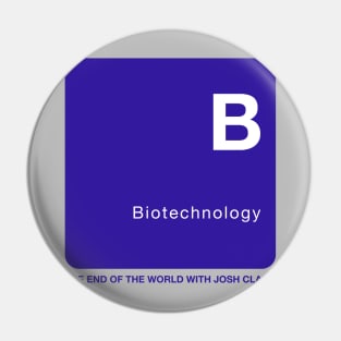 Biotechnology - The End Of The World Pin