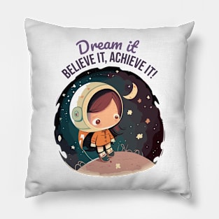 Dream it, Believe it, Achieve it Pillow