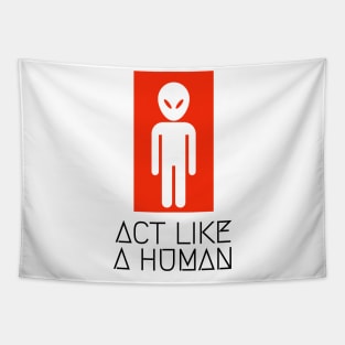 Alien Act like a human Tapestry