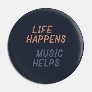 Life Happens Music Helps Pin