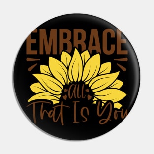 embrace all ttat is you Pin