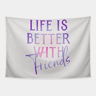 Life is better with friends Tapestry