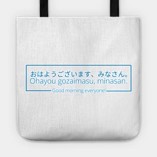 Ohayo Gozaimasu, minasan - Good morning everyone in Japanese Tote