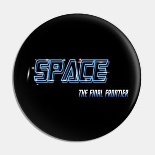 Space Final Frontier Pin