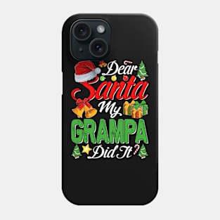 Dear Santa My Grampa Did It Funny Phone Case