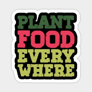 Plant Food Everywhere Urban Gardening Quotes Magnet