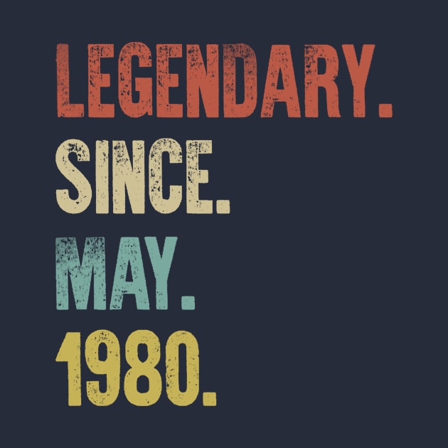 Retro Vintage 40th Birthday Legendary Since May 1980 by DutchTees