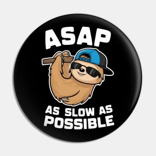 ASAP (As Slow As Possible) Pin