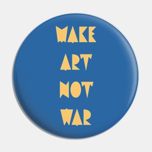 Make art not war Pin