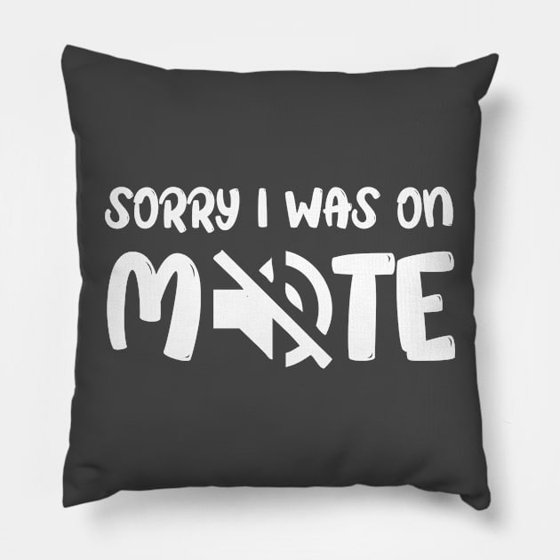 Funny Gifts Sorry I Was On Mute Pillow by chidadesign