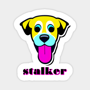 Say Hi To Your Favorite Stalker! Magnet