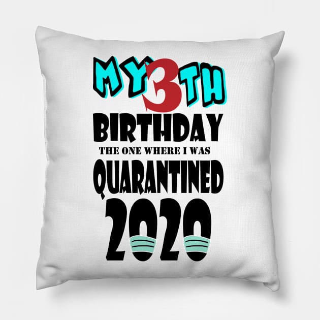 My 3th Birthday The One Where I Was Quarantined 2020 Pillow by bratshirt