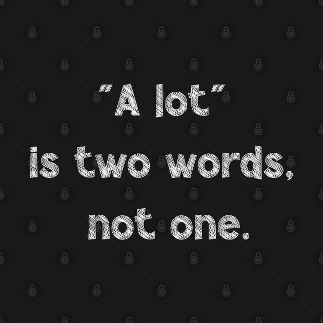 A Lot Is Two Words, Not One, National Grammar Day by DivShot 