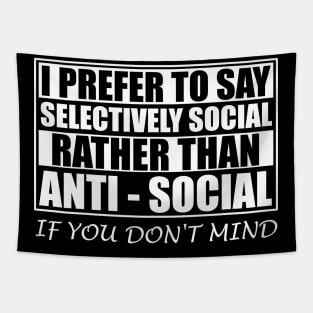 Anti Social Selectively Social Tapestry