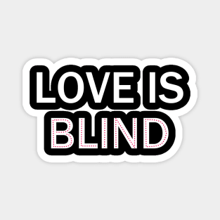 Love Is Blind Magnet